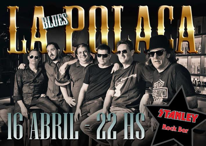 La Polaca - 16 de Abril 22 hs Stanley Rock Bar