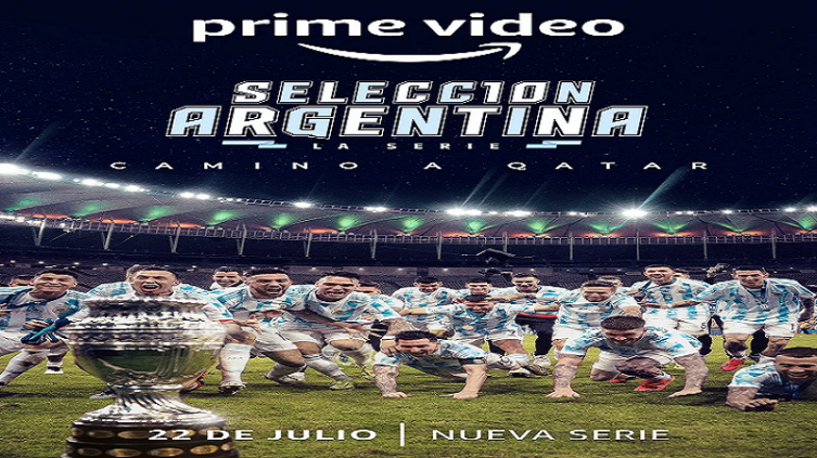 Primer adelanto oficial de “Selección Argentina, la serie”, que se estrena el 22 de julio en Prime Video - TELESHOW
